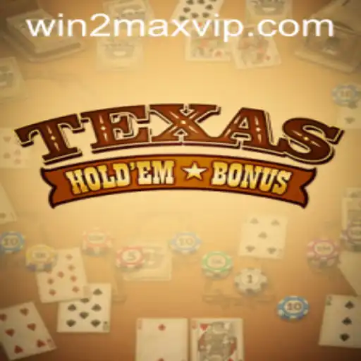 Mastering Texas Holdem Bonus: A Comprehensive Guide to Winning Big with WIN2MAX