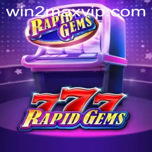 Discover RapidGems777: A Thrilling Adventure with WIN2MAX